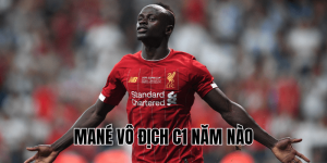 Mané Vô Địch C1 Năm Nào